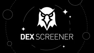 دکس اسکرینر (DexScreener) چیست؟